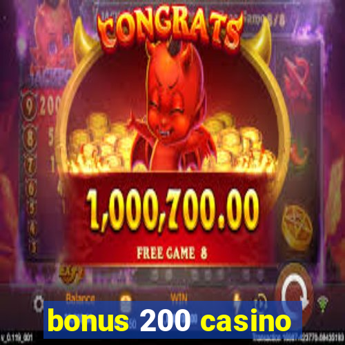 bonus 200 casino