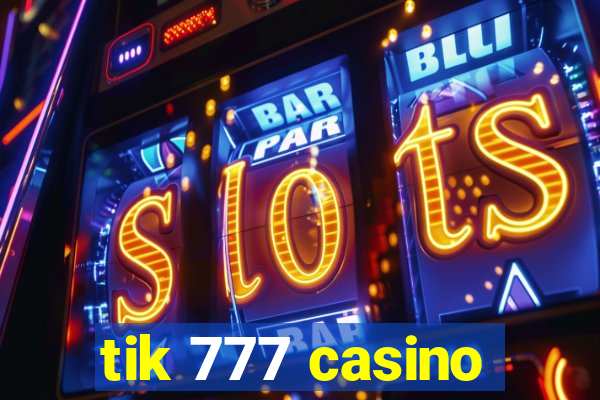 tik 777 casino