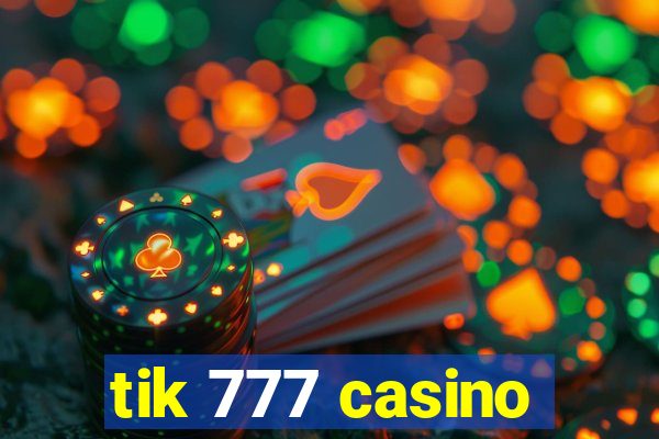 tik 777 casino