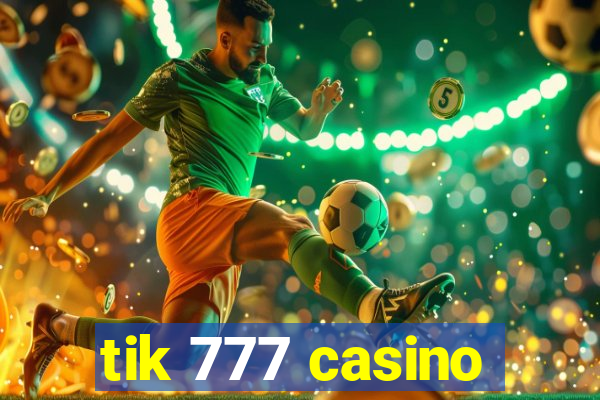 tik 777 casino