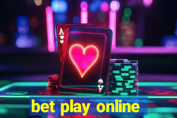 bet play online