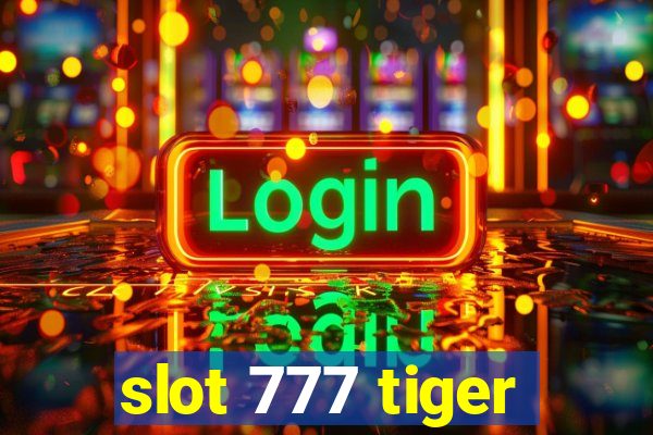 slot 777 tiger