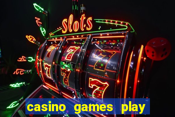 casino games play real money