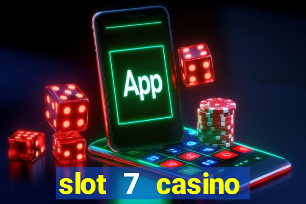 slot 7 casino bonus code