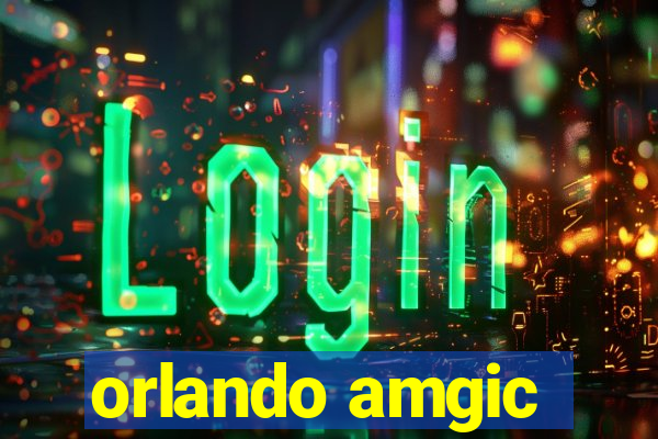 orlando amgic