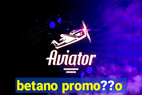 betano promo??o