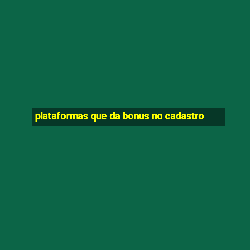 plataformas que da bonus no cadastro