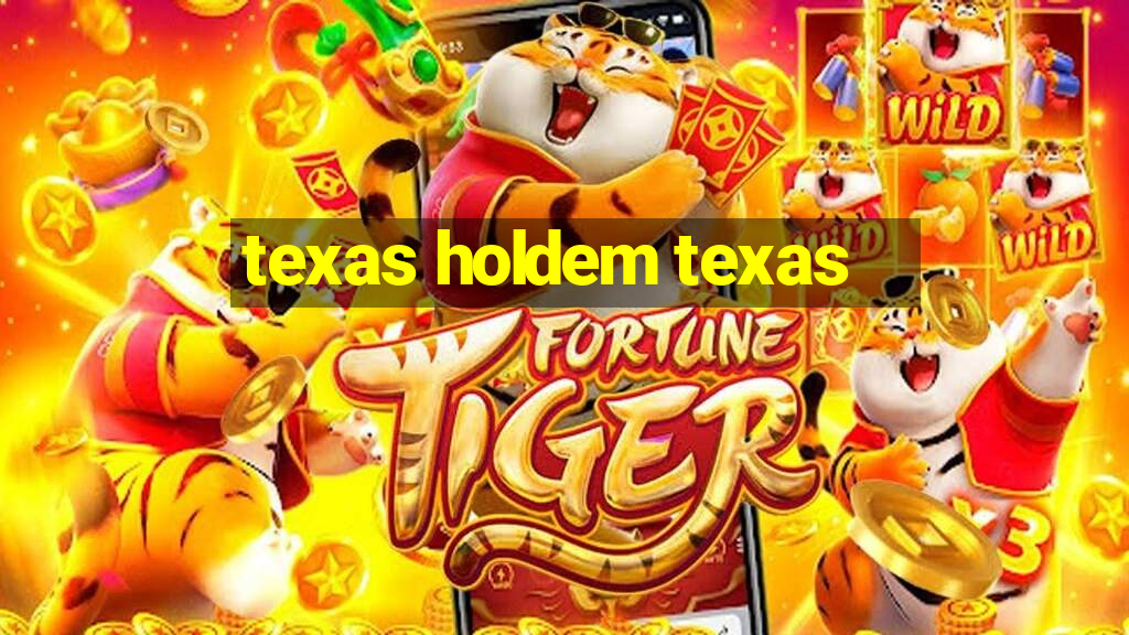 texas holdem texas