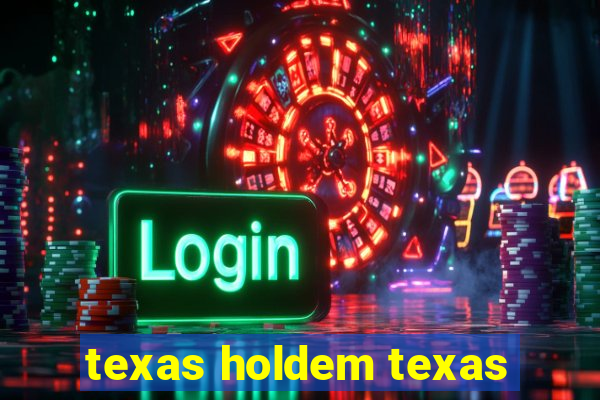 texas holdem texas