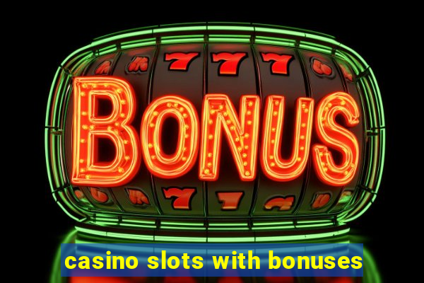 casino slots with bonuses