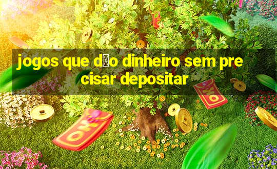 jogos que d茫o dinheiro sem precisar depositar