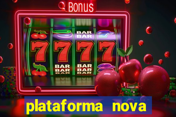 plataforma nova pagando muito hoje