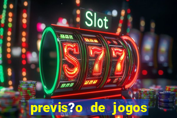 previs?o de jogos de hoje