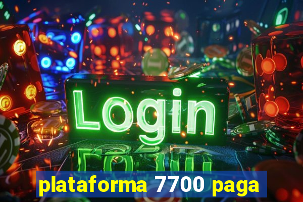 plataforma 7700 paga