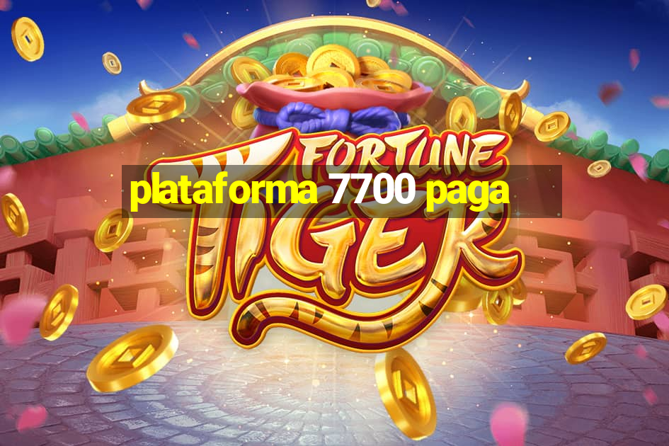 plataforma 7700 paga