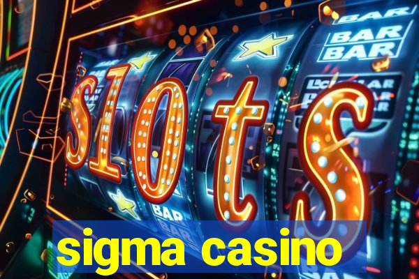 sigma casino