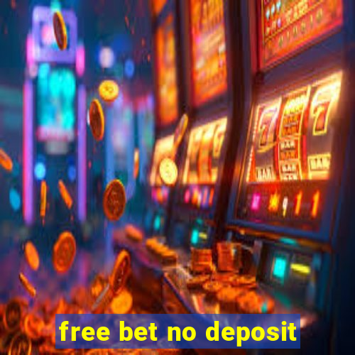 free bet no deposit