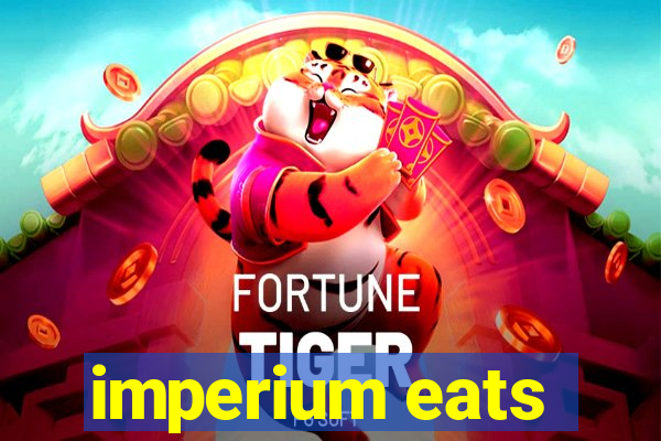 imperium eats