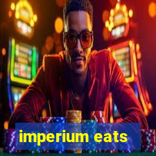 imperium eats