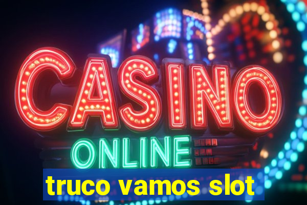 truco vamos slot