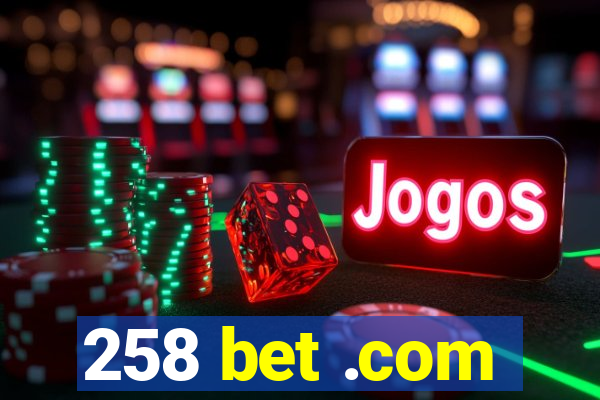 258 bet .com