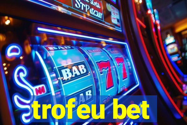 trofeu bet