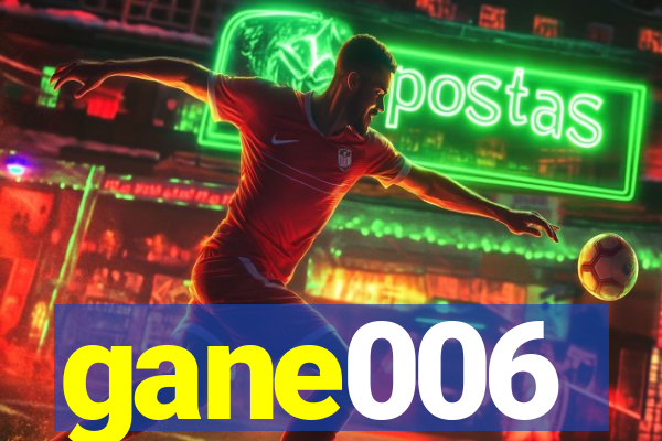 gane006