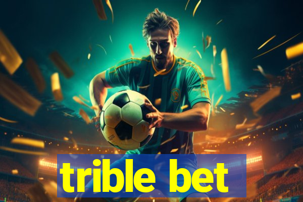 trible bet