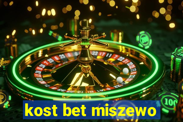 kost bet miszewo