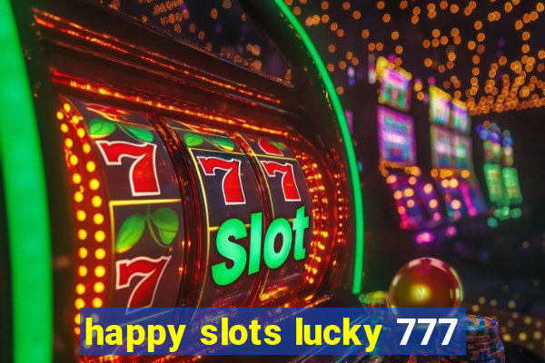 happy slots lucky 777