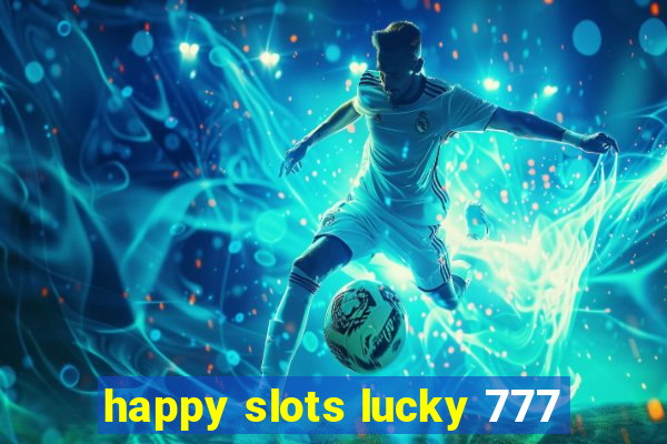 happy slots lucky 777