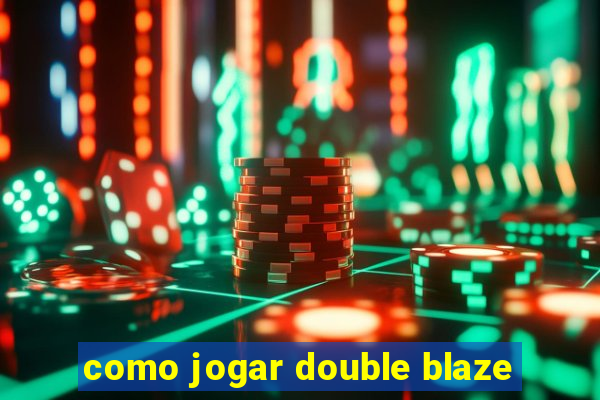 como jogar double blaze