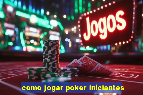 como jogar poker iniciantes