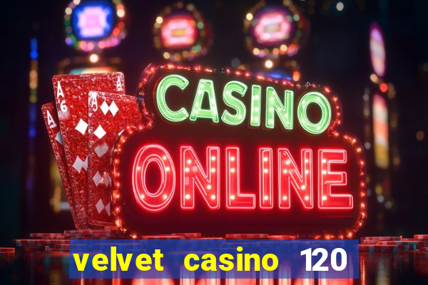 velvet casino 120 free spins copycat