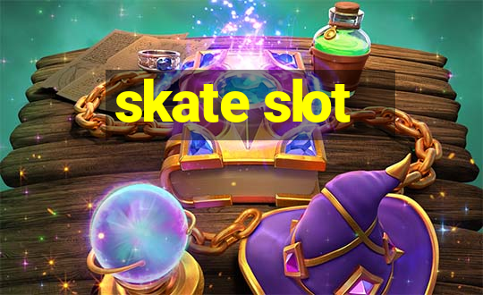 skate slot