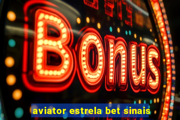 aviator estrela bet sinais