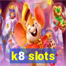 k8 slots