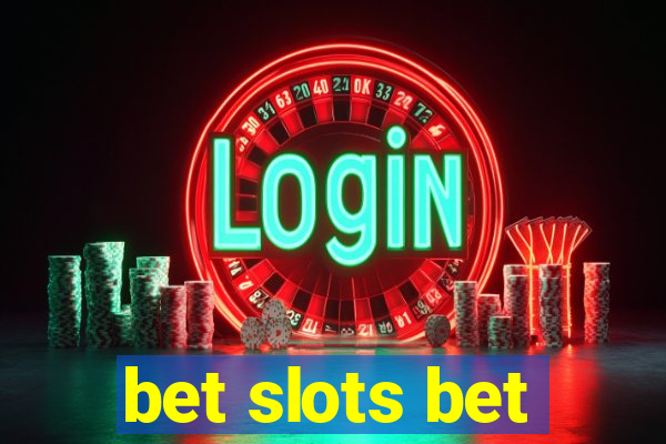 bet slots bet