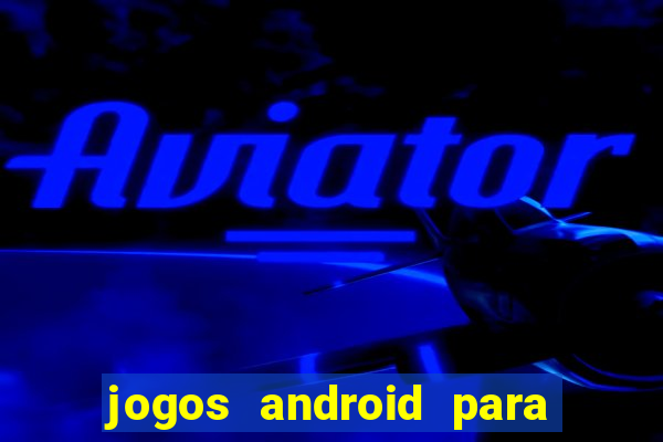 jogos android para passar o tempo