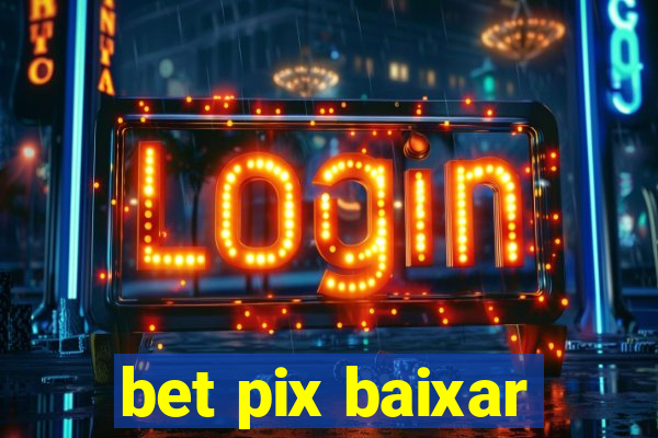 bet pix baixar