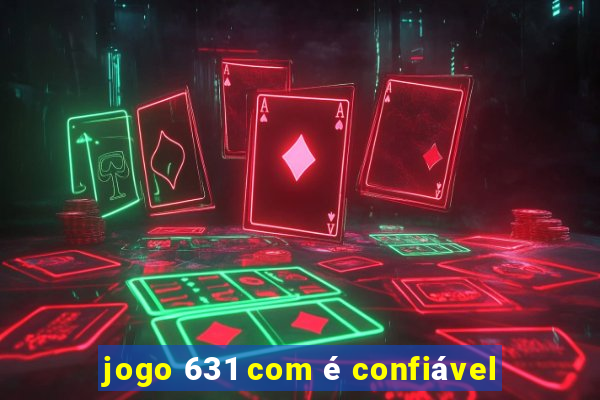 jogo 631 com é confiável