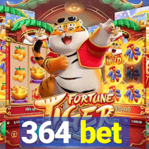 364 bet