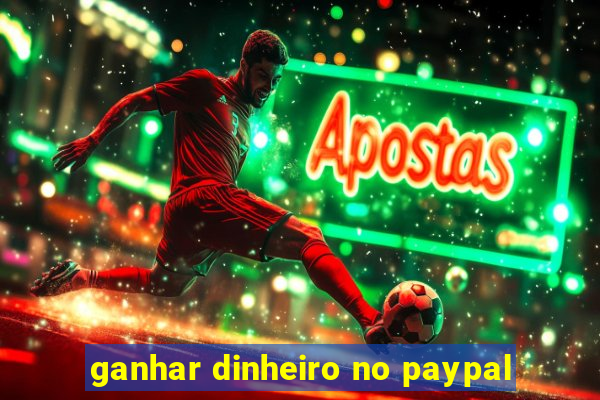 ganhar dinheiro no paypal