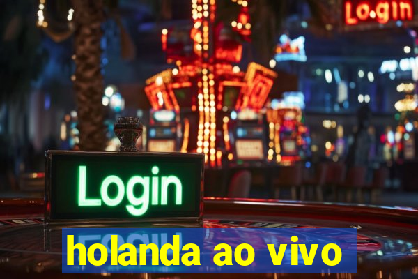 holanda ao vivo