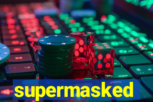 supermasked