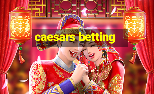 caesars betting