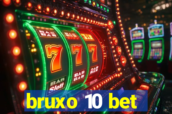 bruxo 10 bet