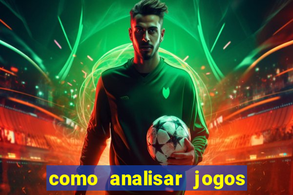 como analisar jogos de futebol para apostar