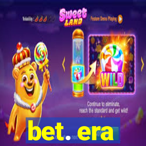 bet. era