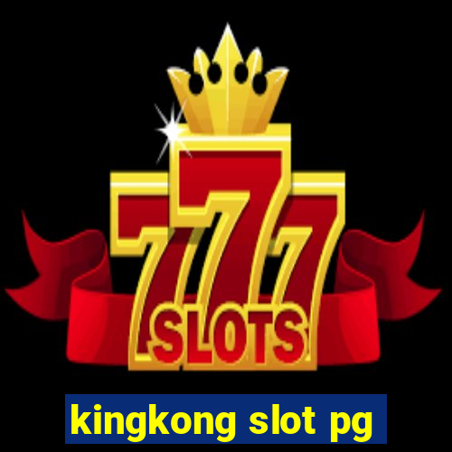 kingkong slot pg